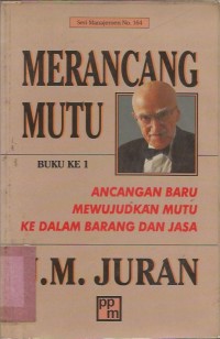 MERANCANG MUTU : Ancangan Baru Mewujudkan Mutu Kedalam Barang dan Jasa