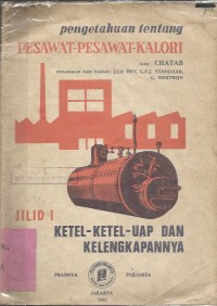 PENGETAHUAN TENTANG PESAWAT-PESAWAT KALORI  Jilid I