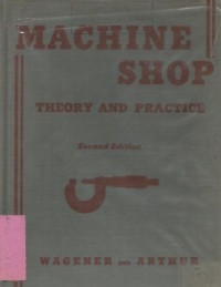 MACHINE SHOP : THEORY AND PRACTICE