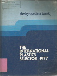 THE INTERNATIONAL PLASTICS SELECTOR 1977 : desk-top data bank