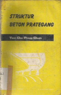 STRUKTUR BETON PRATEGANG : Teori Dan Prinsip Disain Edisi 1988