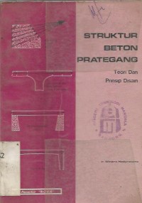 STRUKTUR BETON PRATEGANG : Teori Dan Prinsip Disain Edisi 1984