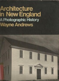 ARCHITECTURE IN NEW ENGLAND A PHOTOGARPHIC HISTORY