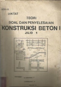 DIKTAT TEORI SOAL DAN PENYEL  KONSTRUKSI BETON  I  JLD  I