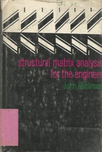 STRUCTURAL MATRIX ANALYSIS FOR THE ENGINEER