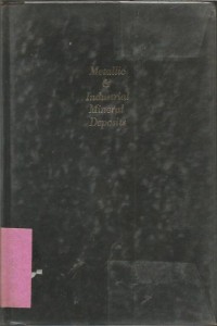 METALLIC AND INDUSTRIAL MINERAL DEPOSITS