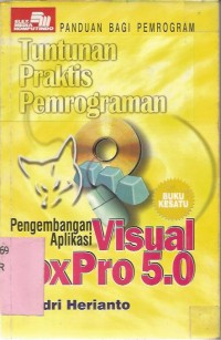TUNTUNAN PRAKTIS PEMROGRAMAN PENGEMBANGAN APLIKASI VISUAL FOXPRO 5.0 buku 1