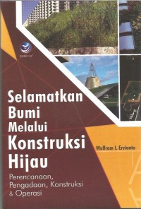 SELAMATKAN BUMI MELALUI KONSTRUKSI HIJAU (Perencanaan Pengadaan, Konstruksi & Operasi)