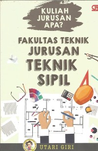 Image of KULIAH JURUSAN APA ? Fakultas Teknik Jurusan Teknik Sipil