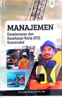 Image of MANAJEMEN KESELAMATAN DAN KESEHATAN KERJA (K3) KONSTRUKSI
